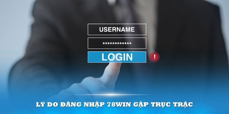 Đăng nhập 78Win – Hoàn tất tấm vé du hành đến sân chơi số 1 3 Có nhiều lý do khiến việc đăng nhập 78Win gặp trục trặc